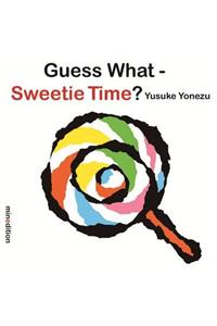 Guess What? Sweetie Time