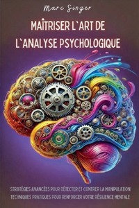 Maîtriser l'Art de l'Analyse Psychologique