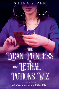 Lycan Princess & the Lethal Potions Wiz