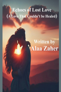 Echoes of Lost Love - A Love That Couldn't Be Healed