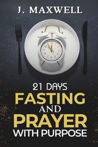 21 Days of Fasting and Prayer with Purpose