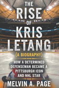 The Rise of Kris Letang (A biography)