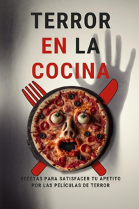 Terror en la cocina: Recetas para satisfacer tu apetito por las películas de terror