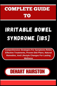 Complete Guide to Irritable Bowel Syndrome [Ibs]