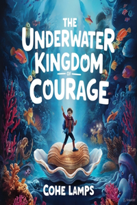 Underwater Kingdom of Courage