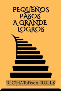 Pequeños Pasos a Grande Logros