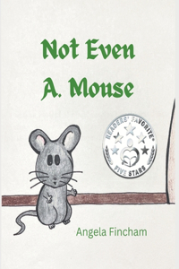 Not Even A. Mouse