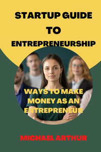 Startup Guide to Entrepreneurship