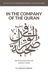 In the Company of the Quran - an Explanation of S&#363;rah Y&#257;S&#299;n