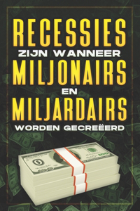 Recessies Zijn Wanneer Miljonairs En Miljardairs Worden Gecreëerd