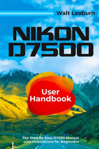 Nikon D7500 User Handbook