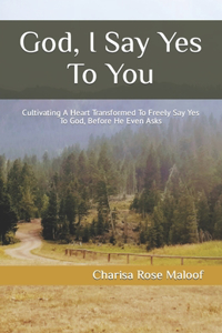 God, I Say Yes To You