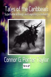 Tales of the Caribbean: Supernatural Beings and Legendary Creatures