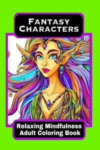 Fantasy Characters - Relaxing Mindfulness Adult Coloring Book
