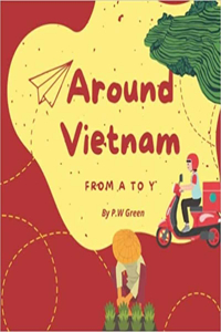 Around Vietnam from A to Y: Explore Vietnam