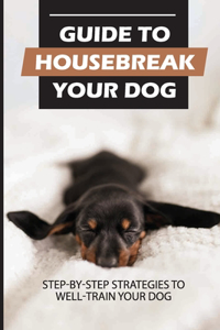 Guide To Housebreak Your Dog