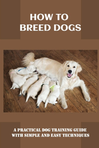 How To Breed Dogs