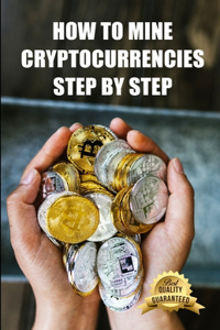 How to mine cryptocurrencies step by step