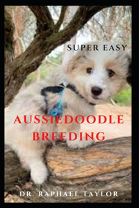 Super Easy Aussiedoodle Breeding
