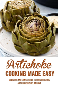 Artichoke Cooking Made Easy