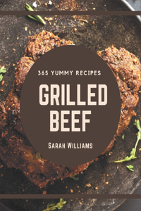 365 Yummy Grilled Beef Recipes