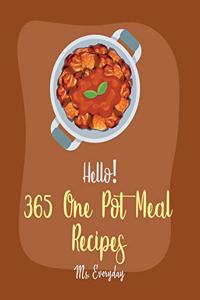 Hello! 365 One Pot Meal Recipes
