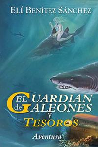 El Guardian De Galeones y Tesoros