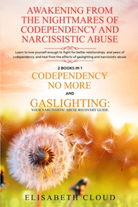 Awakening from the Nightmares of Codependency and Narcissistic Abuse