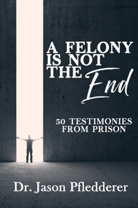 Felony is NOT the End