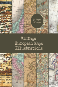 Vintage European Maps Illustrations: 16 Retro Map Designs For Crafts - 32 Double-Sided Color Sheets Featuring Old Maps of Europe - Vintage Paper Ephemera Design Collection