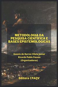 METODOLOGIA DA PESQUISA CIENTÍFICA E BASES EPISTEMOLÓGICAS (3a Edição, Ampliada e Revisada)