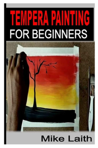 TEMPERA PAINTING FOR BEGINNERS