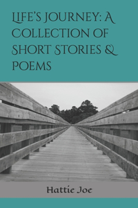 Life's Journey: A Collection of Short Stories & Poems