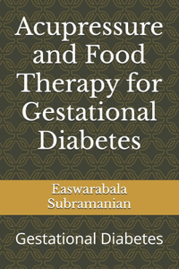 Acupressure and Food Therapy for Gestational Diabetes