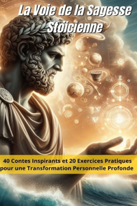 La Voie de la Sagesse Stoïcienne