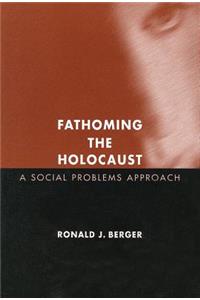 Fathoming the Holocaust