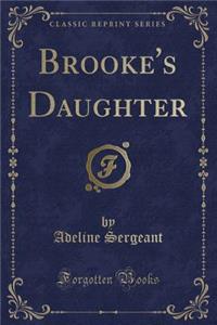 Brooke's Daughter (Classic Reprint)