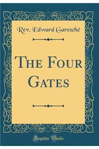 The Four Gates (Classic Reprint)