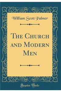 The Church and Modern Men (Classic Reprint)