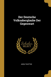 Deutsche Volksaberglaube Der Gegenwart