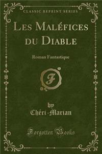 Les Malï¿½fices Du Diable: Roman Fantastique (Classic Reprint)