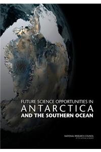 Future Science Opportunities in Antarctica and the Southern Ocean