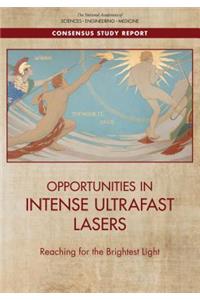 Opportunities in Intense Ultrafast Lasers