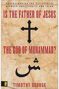 Is the Father of Jesus the God of Muhammad?