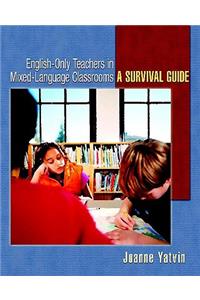 English-Only Teachers in Mixed-Language Classrooms: A Survival Guide