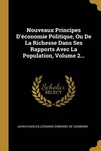 Nouveaux Principes d'Économie Politique, Ou de la Richesse Dans Ses Rapports Avec La Population, Volume 2...