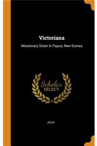 Victoriana: Missionary Sister in Papua, New Guinea