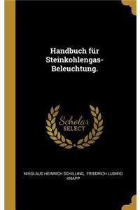 Handbuch für Steinkohlengas-Beleuchtung.