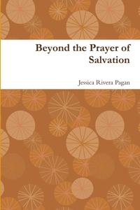 Beyond the Prayer of Salvation