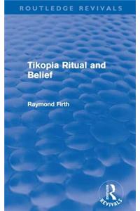 Tikopia Ritual and Belief (Routledge Revivals)